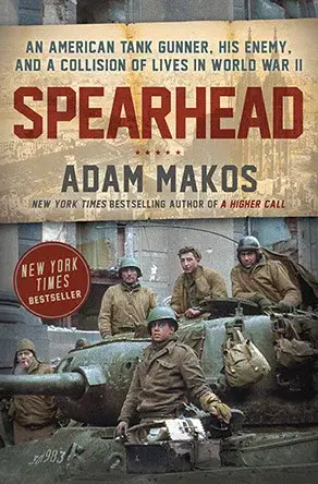Spearhead by Adam Makos — New York Times bestseller about the Cologne tank duel, cover art derived from Jim Bates's 16mm WWII combat footage
